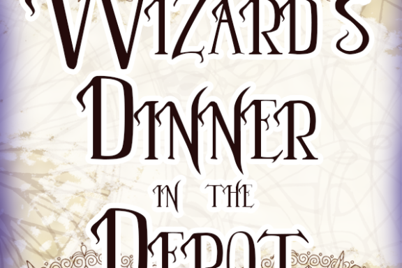 Stylized text 'Wizard's Dinner in the Depot' with ornate border design.